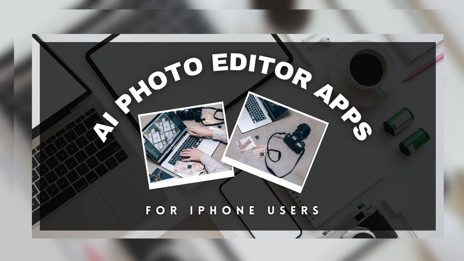 Best AI Photo Editor App for iPhone