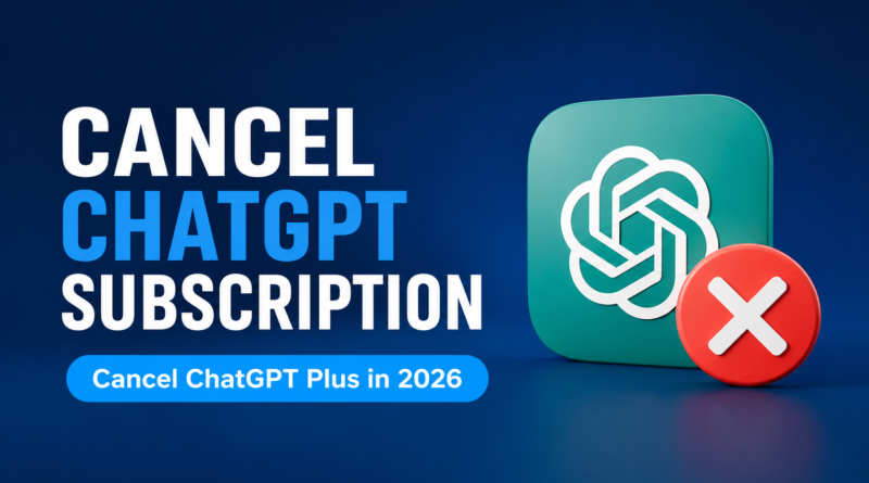 Cancel ChatGPT Subscription: How to Cancel ChatGPT Plus in 2026