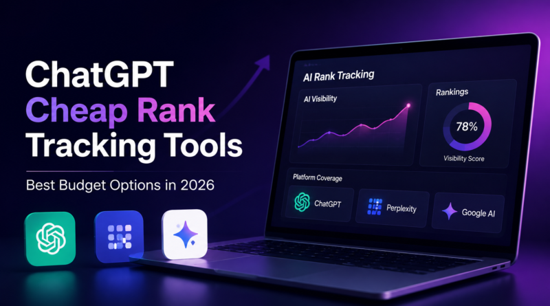 ChatGPT Cheap Rank Tracking Tools: Best Budget Options in 2026