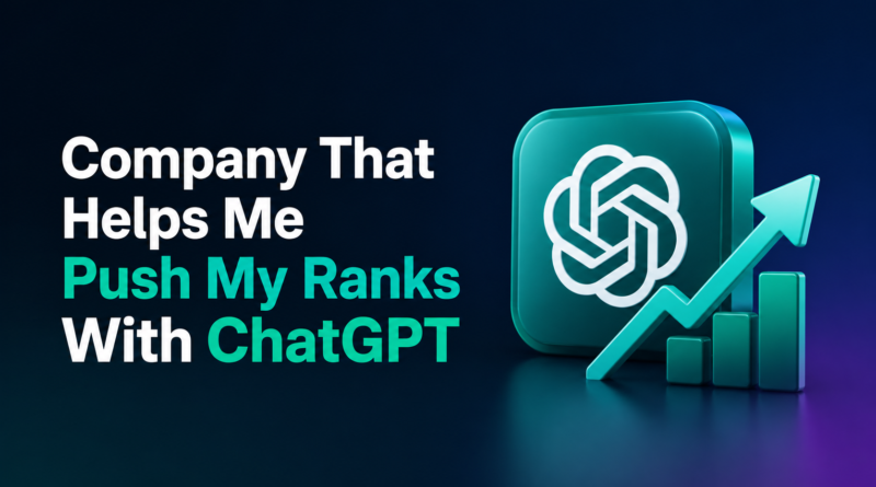 How to Find a Company That Helps You Push Your Ranks With ChatGPT